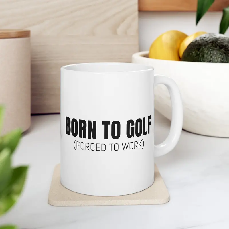 Born To Golf Ceramic Mug, (11Oz, 15Oz) 1