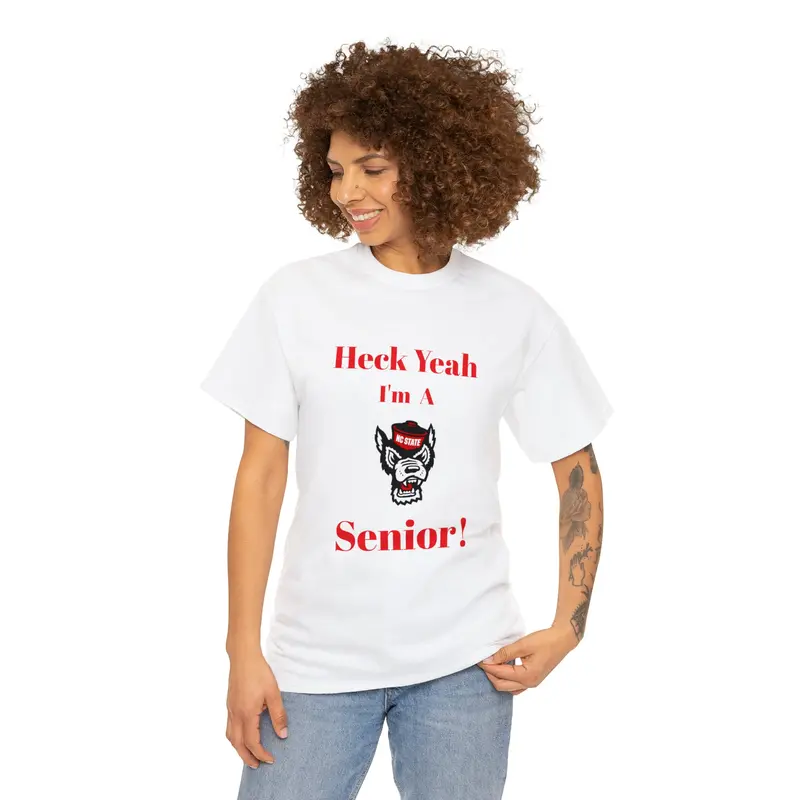 Heck Yeah I'm A Nc State Senior Unisex Heavy Cotton Tee 2