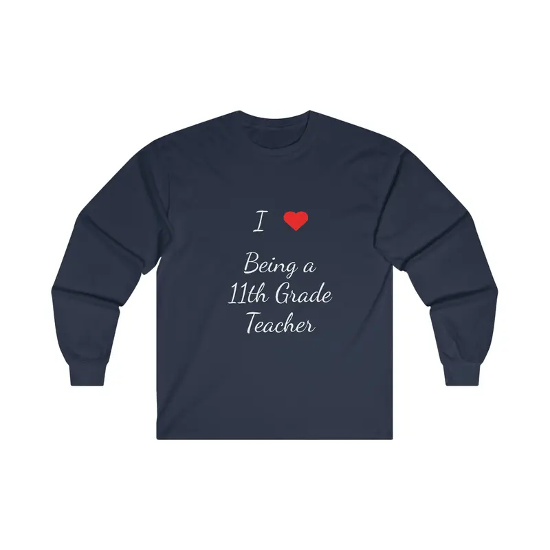 I Love Being A 11Th Grade Teacher Ultra Cotton Long Sleeve Tee 16